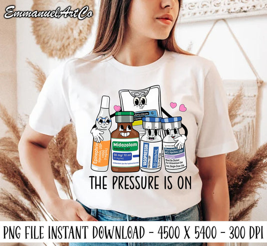 ICU Nurse Png, Pressure Is on Png, Emergency Medicine, Surgical Medical, Doctor, Pharmacy Tech, Pharmacist, Cute Nurses Week Gift